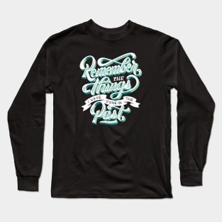 Remember the things I have done in the past Long Sleeve T-Shirt